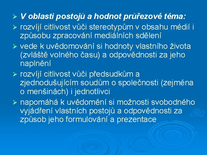 V oblasti postojů a hodnot průřezové téma: Ø rozvíjí citlivost vůči stereotypům v obsahu