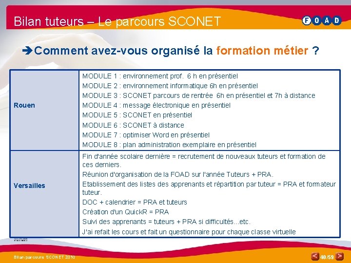 Bilan tuteurs – Le parcours SCONET è Comment avez-vous organisé la formation métier ?