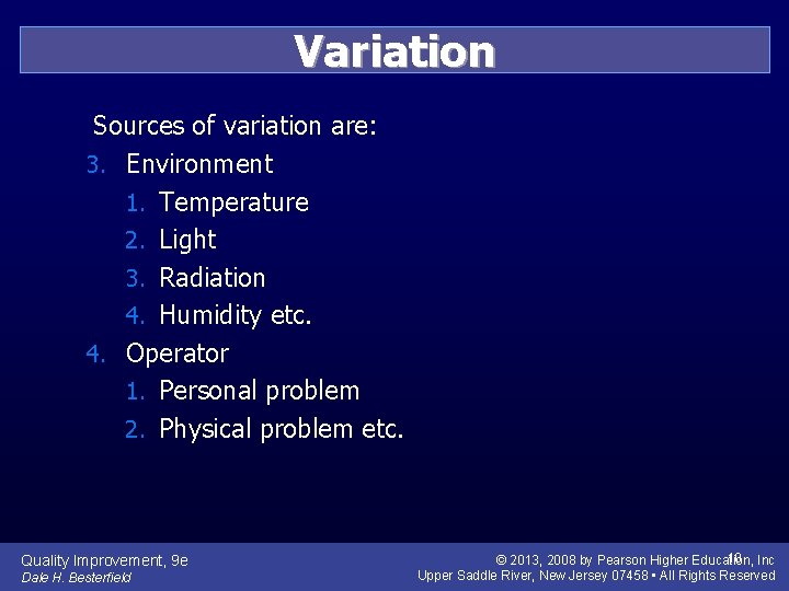 Variation Sources of variation are: 3. Environment 1. Temperature 2. Light 3. Radiation 4.
