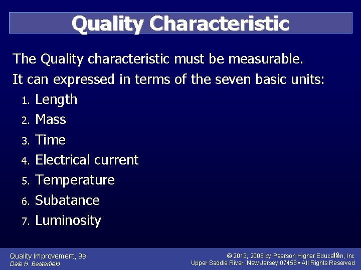 Quality Characteristic The Quality characteristic must be measurable. It can expressed in terms of