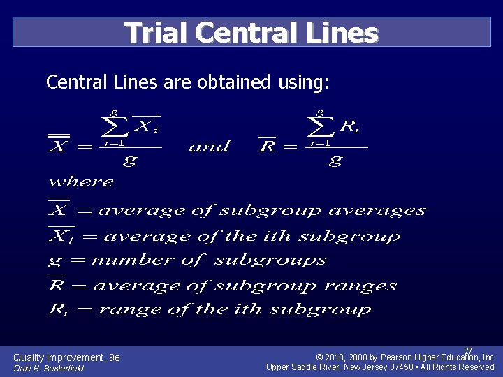 Trial Central Lines are obtained using: Quality Improvement, 9 e Dale H. Besterfield 27