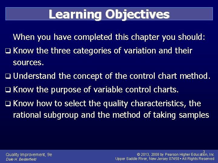Learning Objectives When you have completed this chapter you should: q Know the three