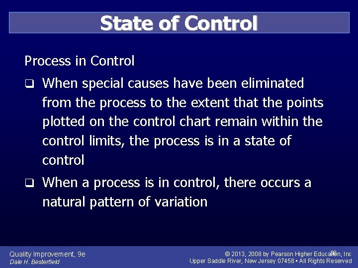 State of Control Process in Control q When special causes have been eliminated from