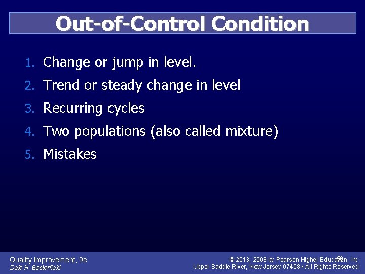 Out-of-Control Condition 1. Change or jump in level. 2. Trend or steady change in