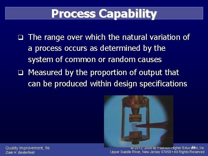 Process Capability q The range over which the natural variation of a process occurs