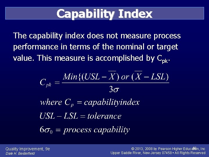Capability Index The capability index does not measure process performance in terms of the