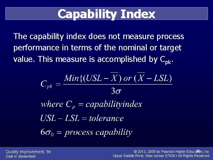 Capability Index The capability index does not measure process performance in terms of the