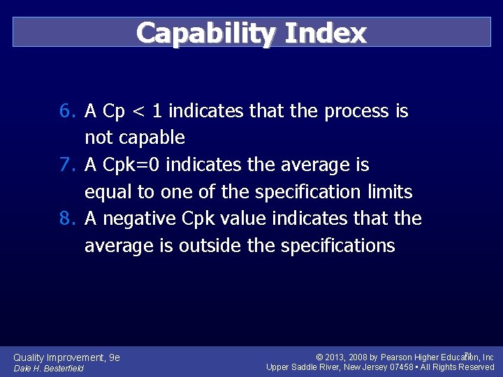 Capability Index 6. A Cp < 1 indicates that the process is not capable