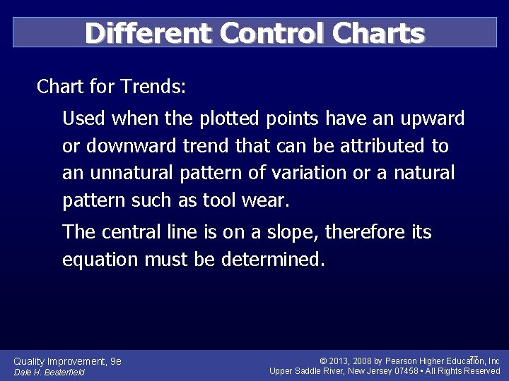 Different Control Charts Chart for Trends: Used when the plotted points have an upward