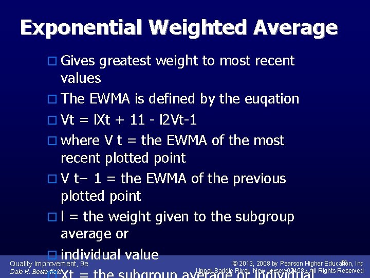Exponential Weighted Average o Gives greatest weight to most recent values o The EWMA
