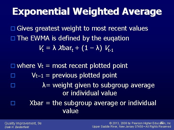 Exponential Weighted Average o Gives greatest weight to most recent values o The EWMA