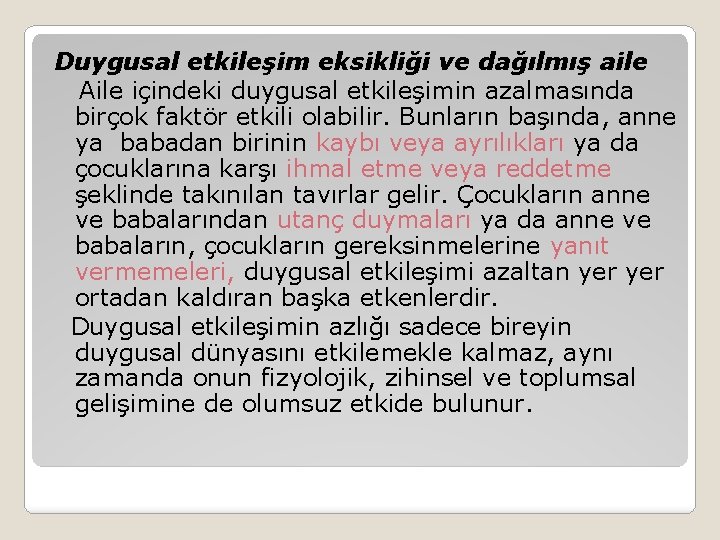 Duygusal etkileşim eksikliği ve dağılmış aile Aile içindeki duygusal etkileşimin azalmasında birçok faktör etkili