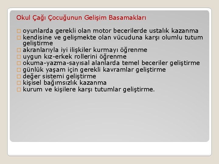 Okul Çağı Çocuğunun Gelişim Basamakları � oyunlarda gerekli olan motor � kendisine ve gelişmekte