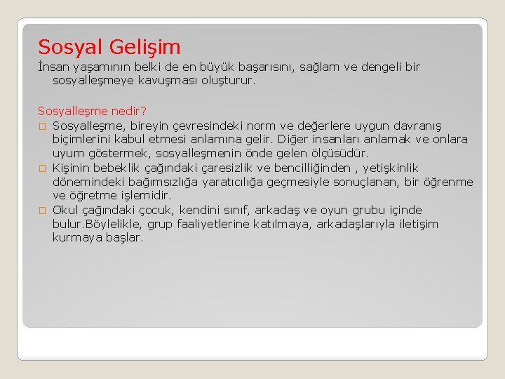 Sosyal Gelişim İnsan yaşamının belki de en büyük başarısını, sağlam ve dengeli bir sosyalleşmeye