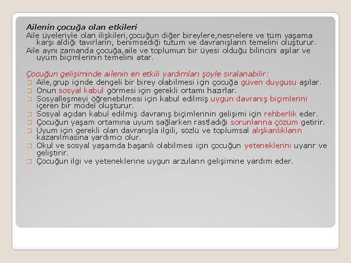 Ailenin çocuğa olan etkileri Aile üyeleriyle olan ilişkileri, çocuğun diğer bireylere, nesnelere ve tüm