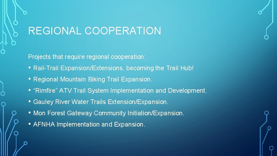 REGIONAL COOPERATION Projects that require regional cooperation: • Rail-Trail Expansion/Extensions, becoming the Trail Hub!