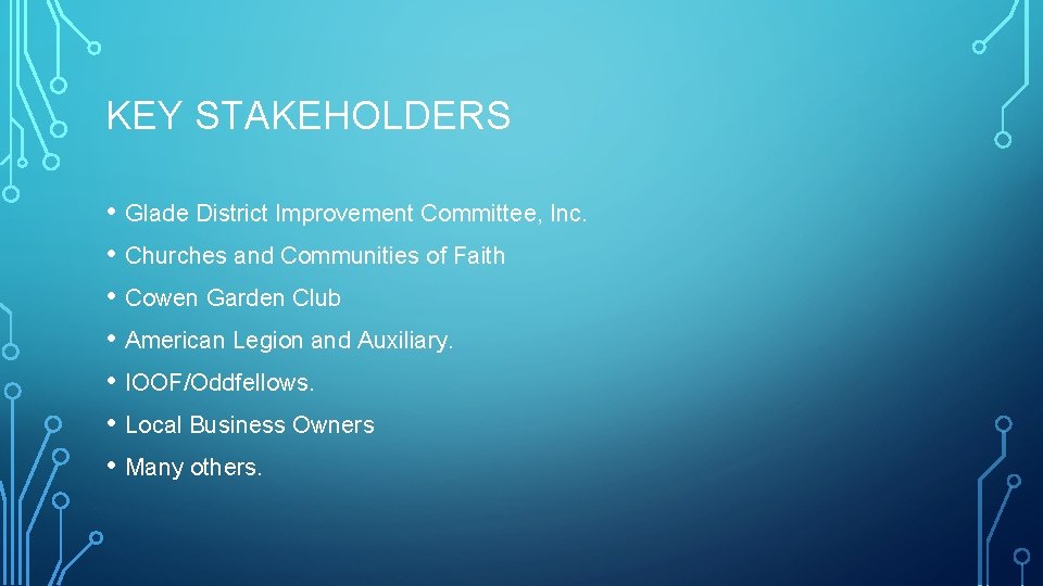KEY STAKEHOLDERS • Glade District Improvement Committee, Inc. • Churches and Communities of Faith
