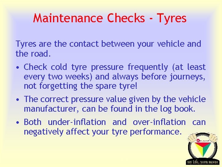 Maintenance Checks - Tyres are the contact between your vehicle and the road. •