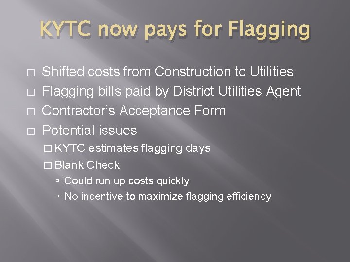 KYTC now pays for Flagging � � Shifted costs from Construction to Utilities Flagging