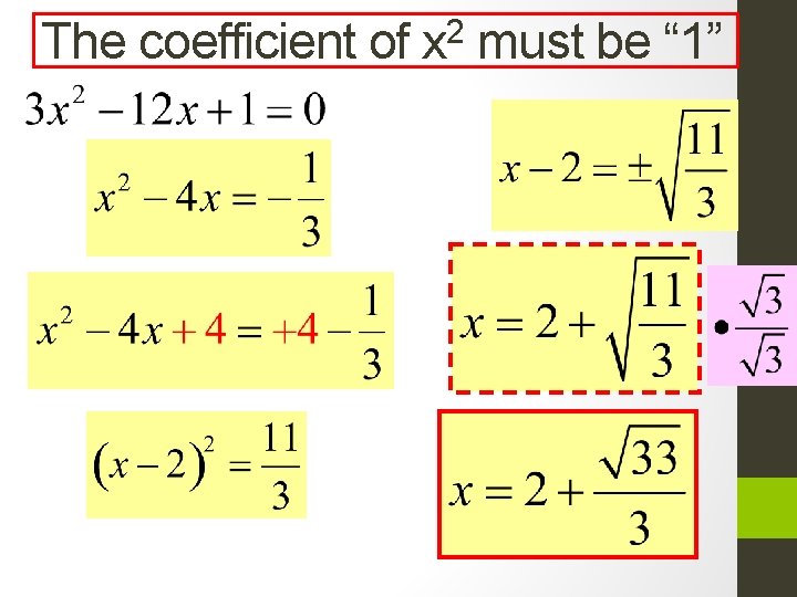 The coefficient of 2 x must be “ 1” 