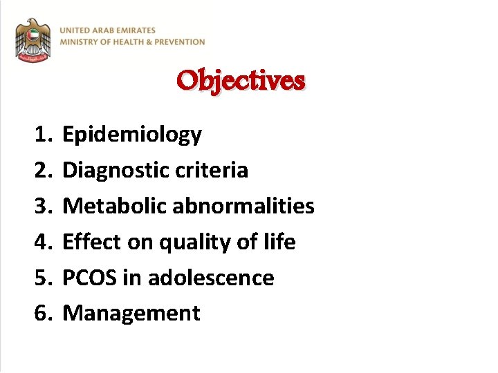 Objectives 1. 2. 3. 4. 5. 6. Epidemiology Diagnostic criteria Metabolic abnormalities Effect on