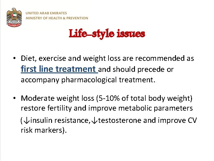 Life-style issues • Diet, exercise and weight loss are recommended as first line treatment