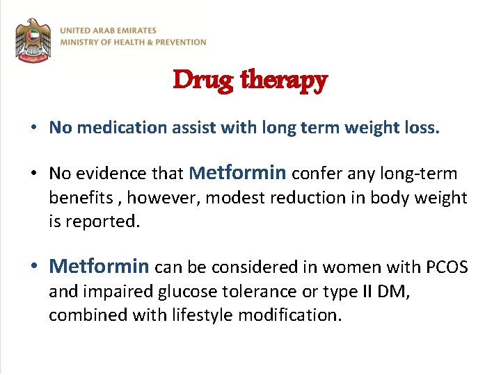 Drug therapy • No medication assist with long term weight loss. • No evidence