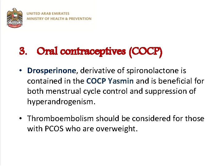 3. Oral contraceptives (COCP) • Drosperinone, derivative of spironolactone is contained in the COCP