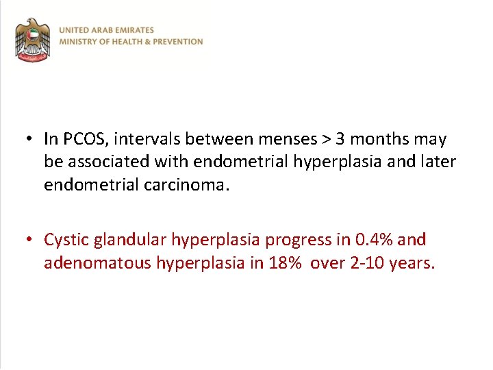  • In PCOS, intervals between menses > 3 months may be associated with