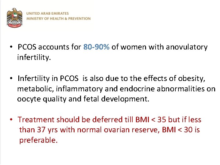  • PCOS accounts for 80 -90% of women with anovulatory infertility. • Infertility