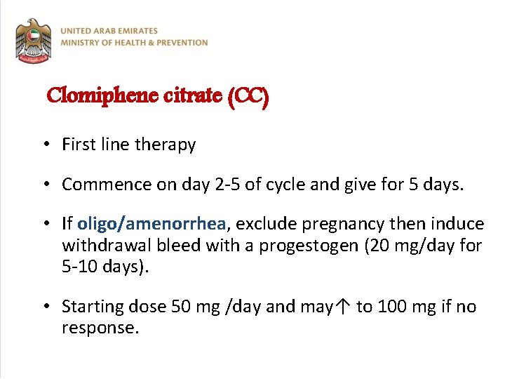 Clomiphene citrate (CC) • First line therapy • Commence on day 2 -5 of