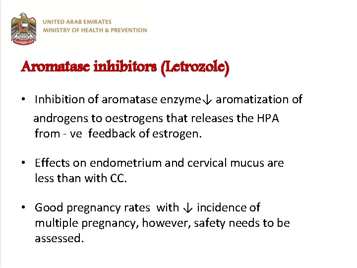 Aromatase inhibitors (Letrozole) • Inhibition of aromatase enzyme↓ aromatization of androgens to oestrogens that