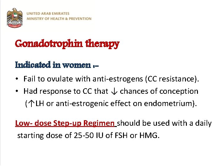 Gonadotrophin therapy Indicated in women : • Fail to ovulate with anti-estrogens (CC resistance).