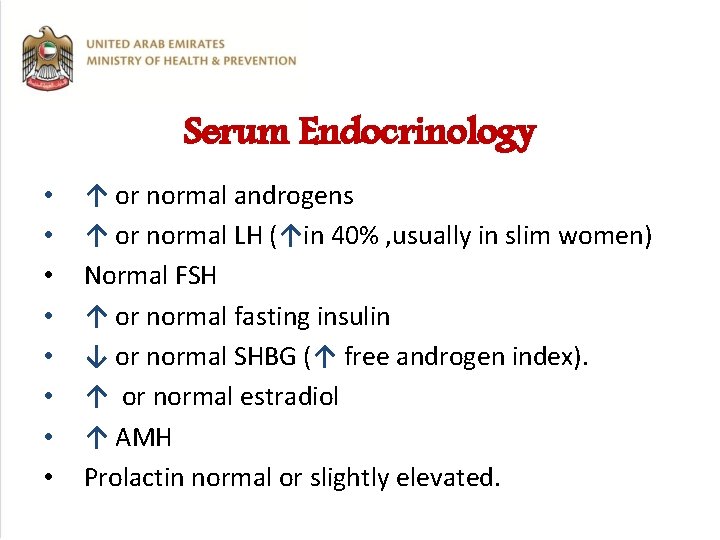 Serum Endocrinology • • ↑ or normal androgens ↑ or normal LH (↑in 40%