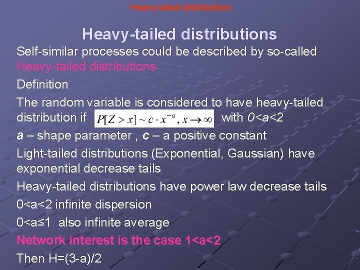 Heavy-tailed distributions Self-similar processes could be described by so-called Heavy-tailed distributions Definition The random