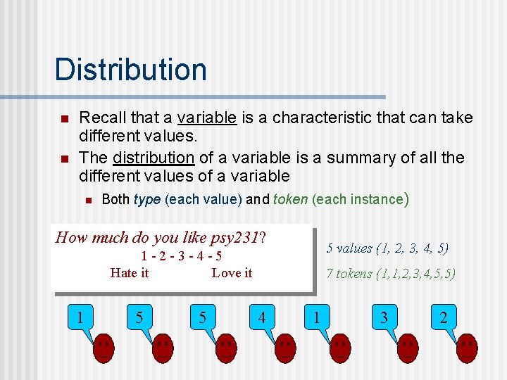 Distribution n n Recall that a variable is a characteristic that can take different