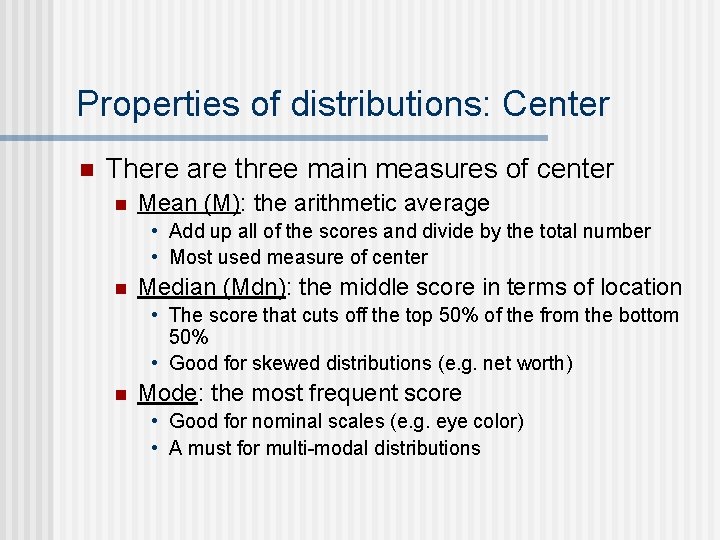 Properties of distributions: Center n There are three main measures of center n Mean