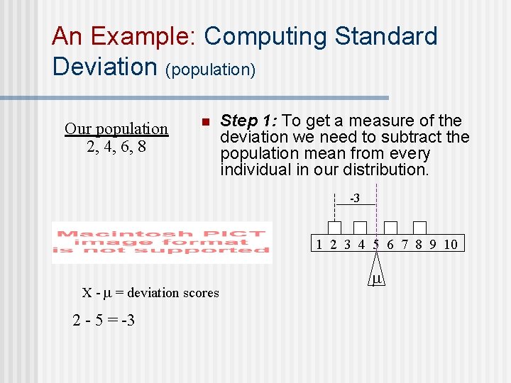 An Example: Computing Standard Deviation (population) Our population 2, 4, 6, 8 n Step
