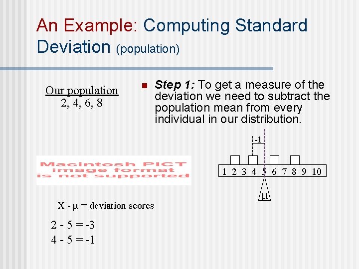 An Example: Computing Standard Deviation (population) Our population 2, 4, 6, 8 n Step