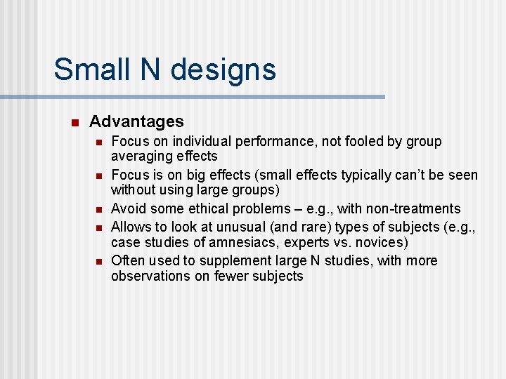 Small N designs n Advantages n n n Focus on individual performance, not fooled