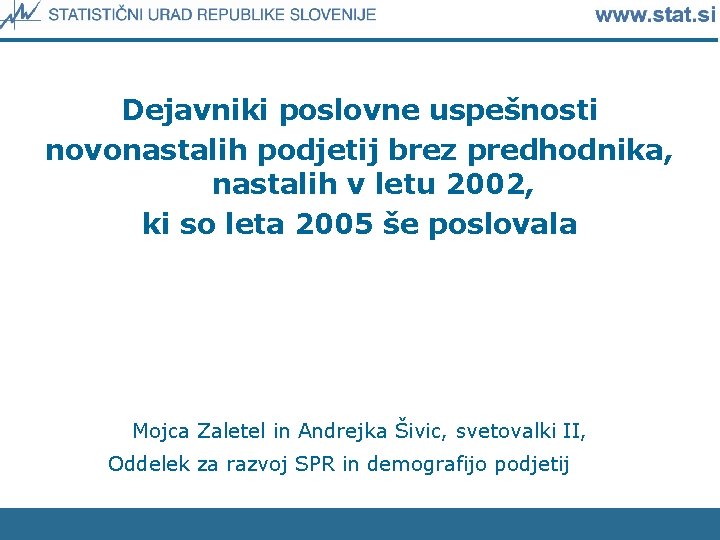 Dejavniki poslovne uspešnosti novonastalih podjetij brez predhodnika, nastalih v letu 2002, ki so leta