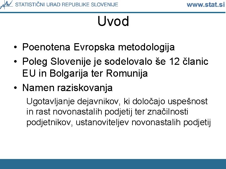 Uvod • Poenotena Evropska metodologija • Poleg Slovenije je sodelovalo še 12 članic EU