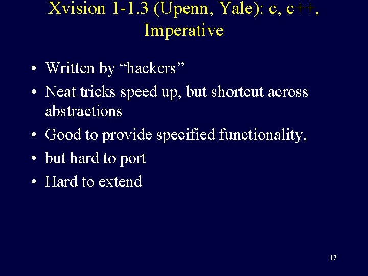 Xvision 1 -1. 3 (Upenn, Yale): c, c++, Imperative • Written by “hackers” •