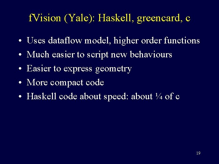 f. Vision (Yale): Haskell, greencard, c • • • Uses dataflow model, higher order
