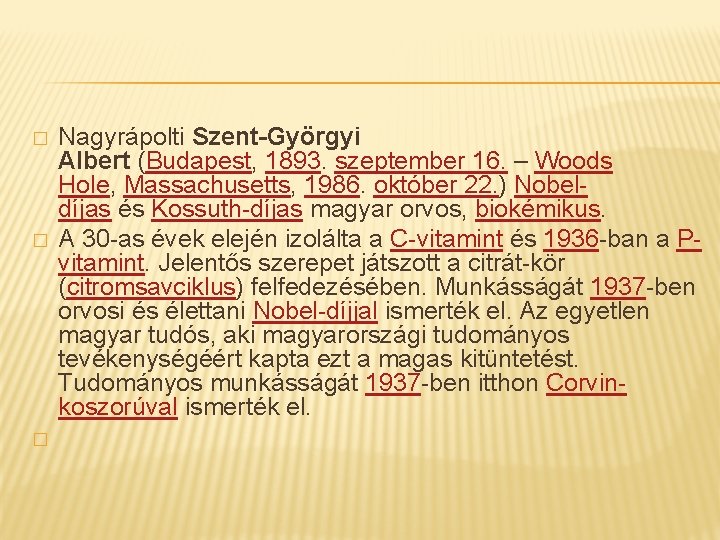 � � � Nagyrápolti Szent-Györgyi Albert (Budapest, 1893. szeptember 16. – Woods Hole, Massachusetts,