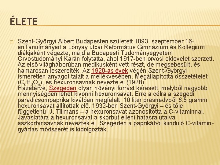 ÉLETE � Szent-Györgyi Albert Budapesten született 1893. szeptember 16án. Tanulmányait a Lónyay utcai Református