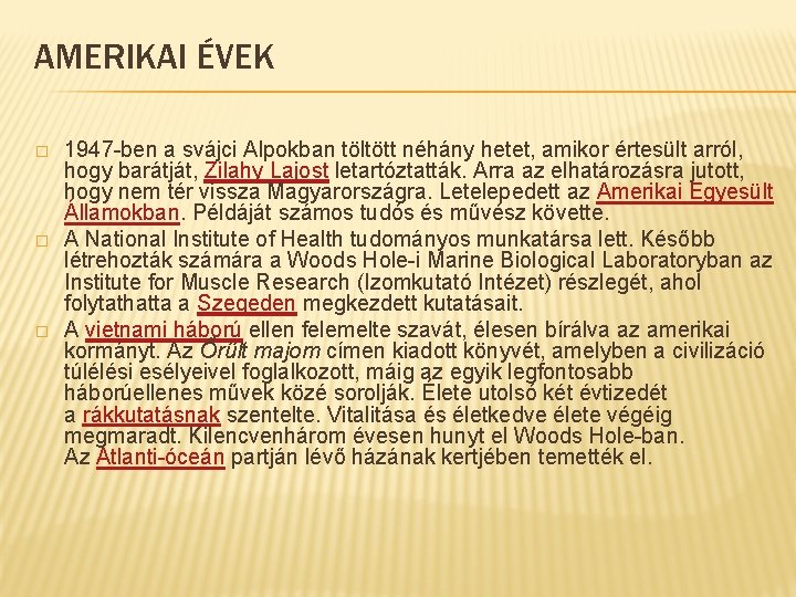 AMERIKAI ÉVEK � � � 1947 -ben a svájci Alpokban töltött néhány hetet, amikor