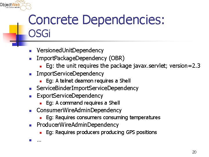 Concrete Dependencies: OSGi n n n Versioned. Unit. Dependency Import. Package. Dependency (OBR) n