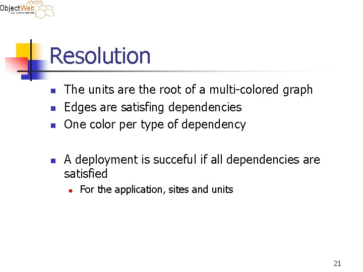 Resolution n n The units are the root of a multi-colored graph Edges are