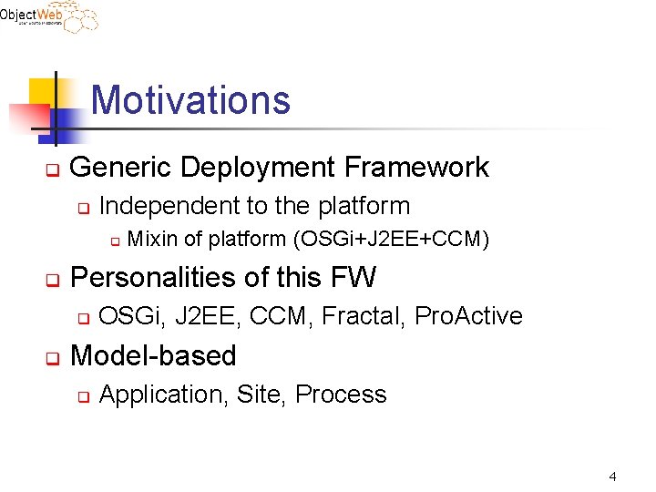 Motivations q Generic Deployment Framework q Independent to the platform q q Personalities of